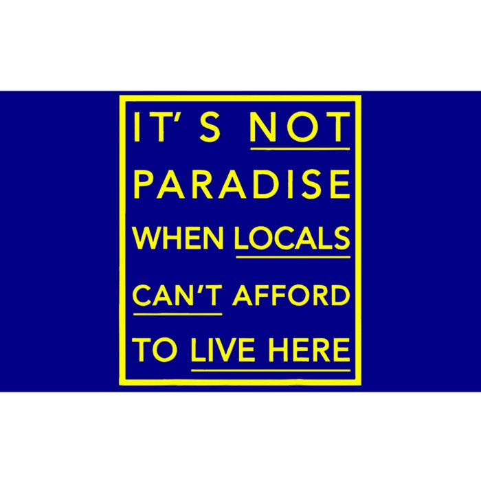 It’S Not Paradise When Locals Can’T Afford To Live Here Bumper Sticker