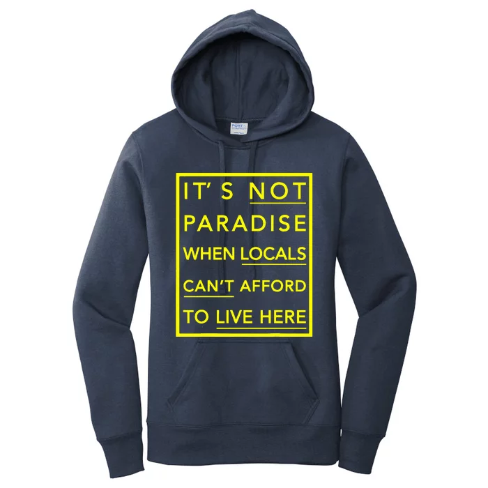 It’S Not Paradise When Locals Can’T Afford To Live Here Women's Pullover Hoodie