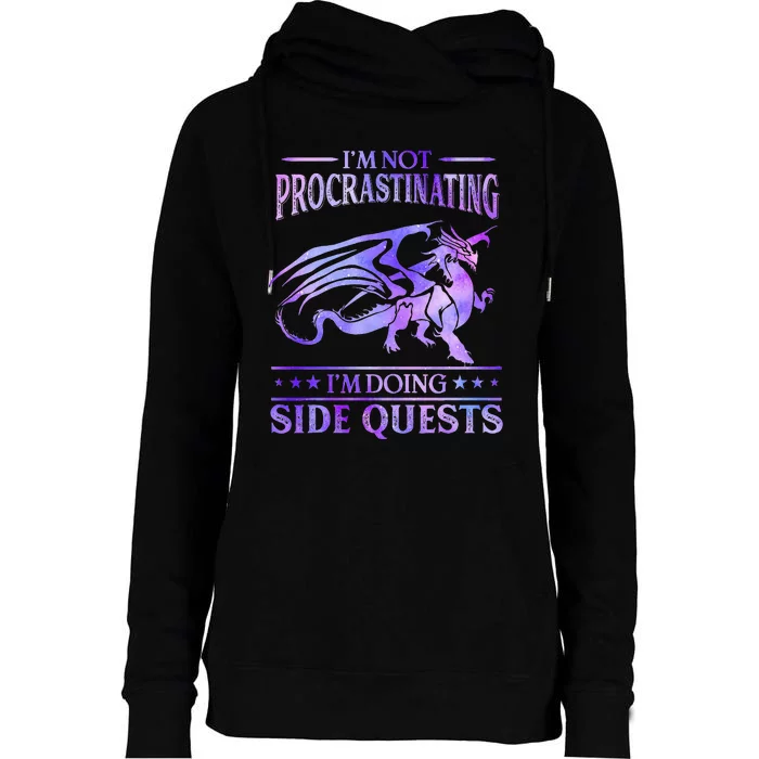 Im Not Procrastinating Im Doing Side Quests Dragons Master Womens Funnel Neck Pullover Hood