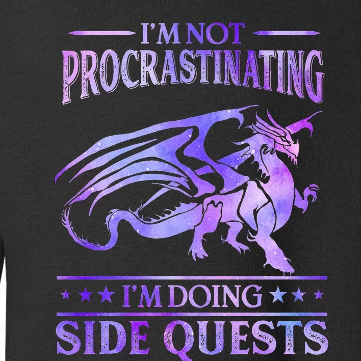 Im Not Procrastinating Im Doing Side Quests Dragons Master Toddler Sweatshirt