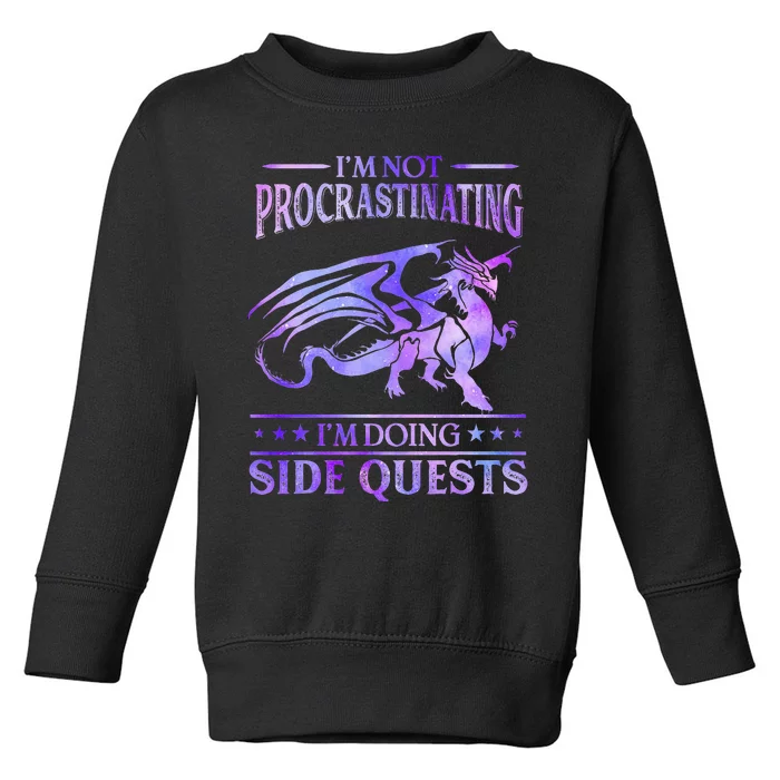 Im Not Procrastinating Im Doing Side Quests Dragons Master Toddler Sweatshirt