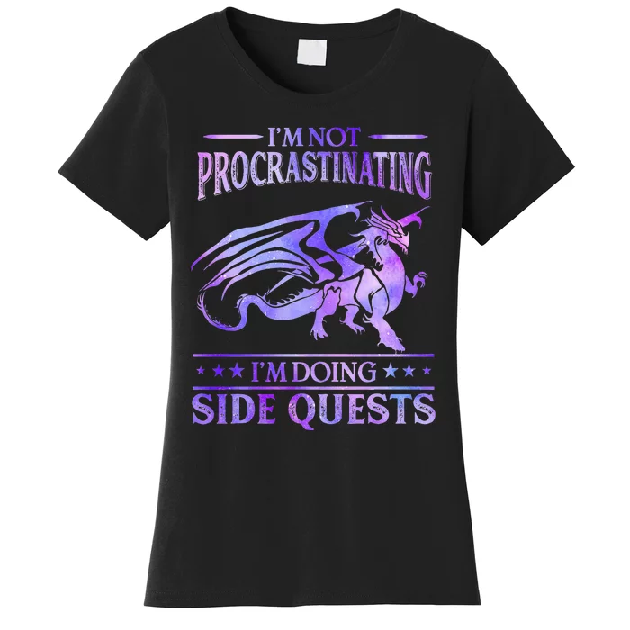 Im Not Procrastinating Im Doing Side Quests Dragons Master Women's T-Shirt