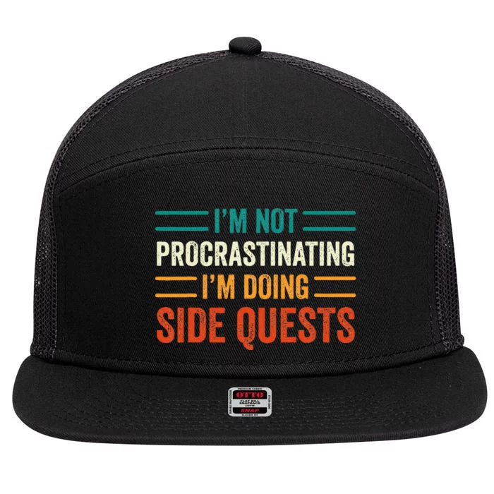 IM Not Procrastinating IM Doing Side Quests Gamer 7 Panel Mesh Trucker Snapback Hat