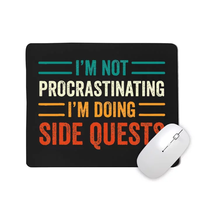 IM Not Procrastinating IM Doing Side Quests Gamer Mousepad