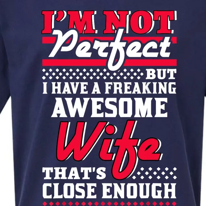 Im Not Perfect But I Have A Freaking Awesome Wife Sueded Cloud Jersey T-Shirt