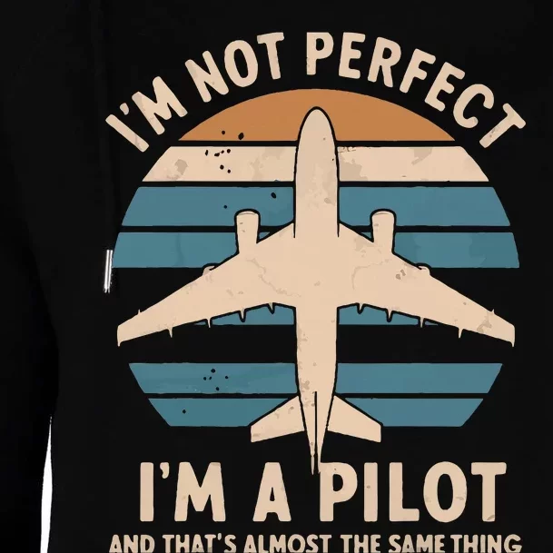 Im Not Perfect But Im A Pilot Womens Funnel Neck Pullover Hood