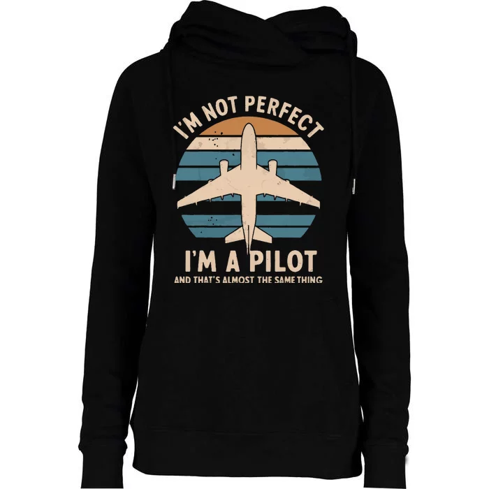 Im Not Perfect But Im A Pilot Womens Funnel Neck Pullover Hood