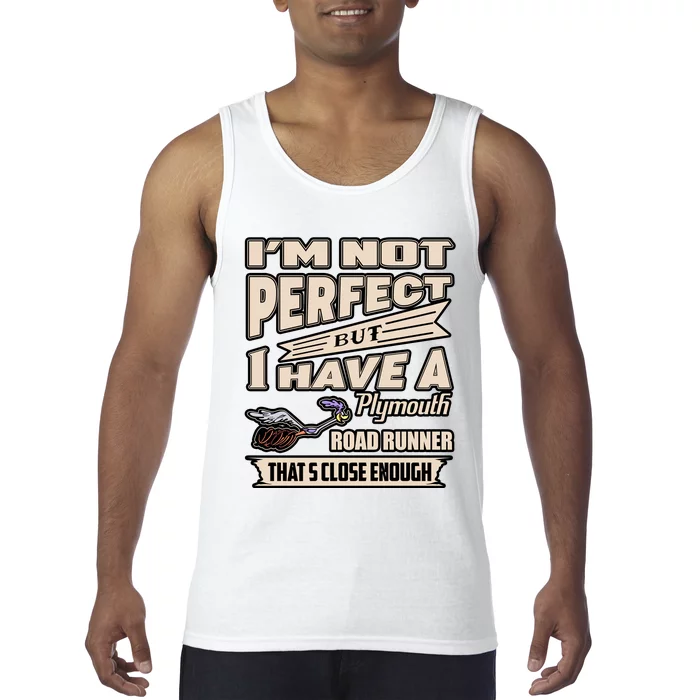 IM Not Perfect But I Have A Plymouth Road Runner Tank Top