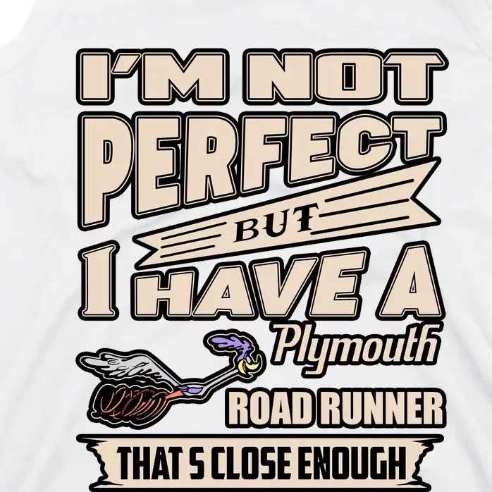 IM Not Perfect But I Have A Plymouth Road Runner Tank Top