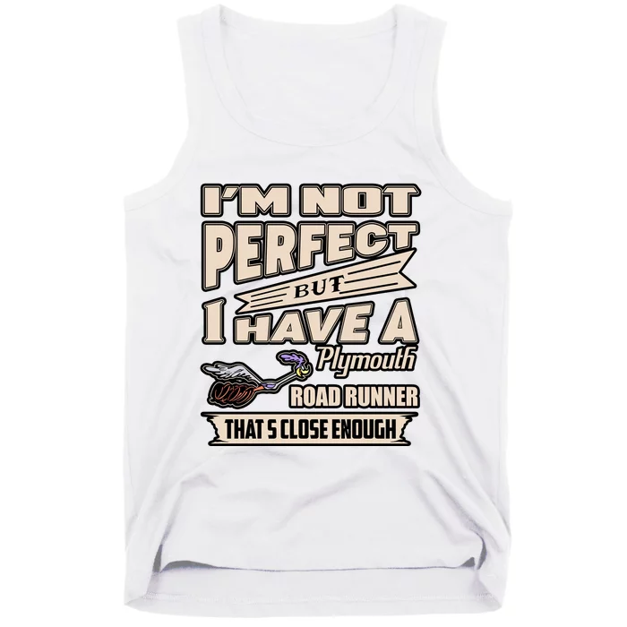 IM Not Perfect But I Have A Plymouth Road Runner Tank Top