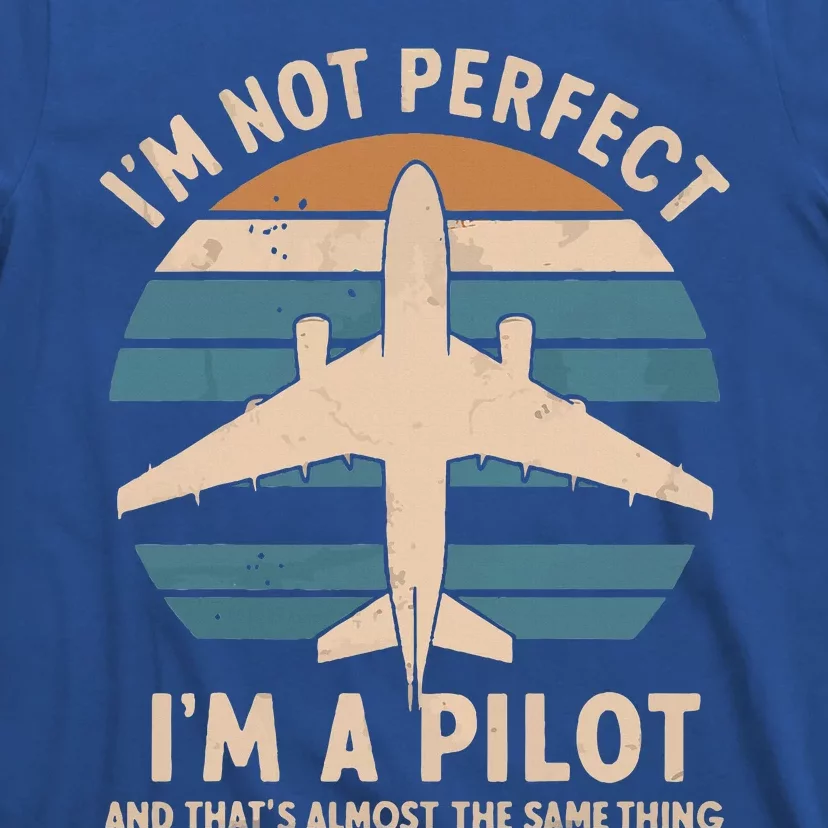 IM Not Perfect But Im A Pilot Airplane T-Shirt