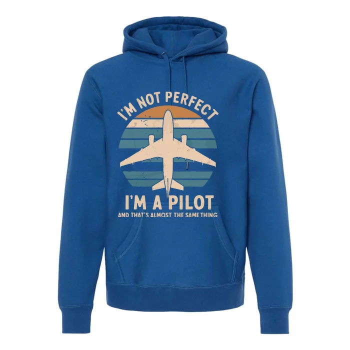 IM Not Perfect But Im A Pilot Airplane Premium Hoodie