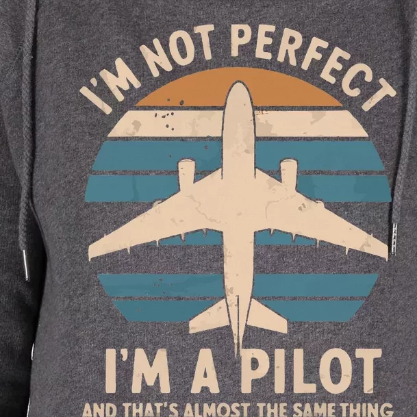 IM Not Perfect But Im A Pilot Airplane Womens Funnel Neck Pullover Hood