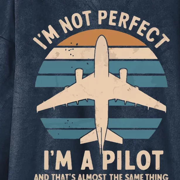 IM Not Perfect But Im A Pilot Airplane Hooded Wearable Blanket