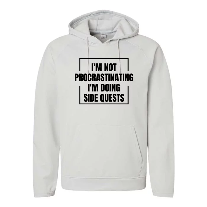 IM Not Procrastinating IM Doing Side Quests Performance Fleece Hoodie