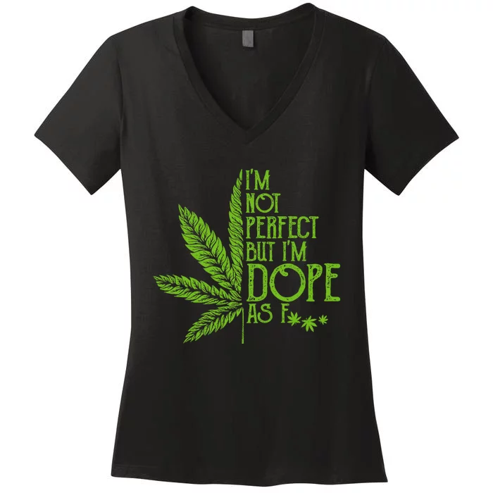 IM Not Perfect But IM Dope Women's V-Neck T-Shirt