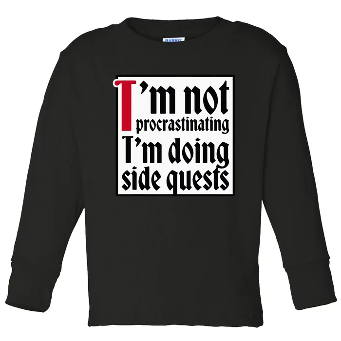 I'm not procrastinating I'm doing side quests Toddler Long Sleeve Shirt