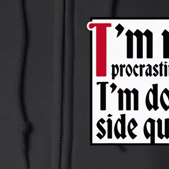 I'm not procrastinating I'm doing side quests Full Zip Hoodie