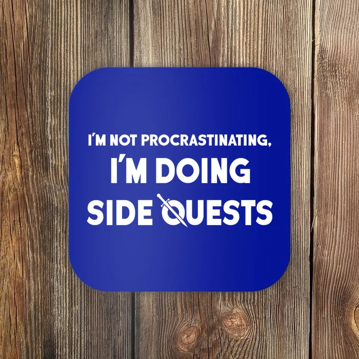 I'm Not Procrastinating I'm Doing Side Quests Gamer Coaster