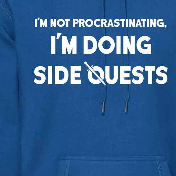 I'm Not Procrastinating I'm Doing Side Quests Gamer Premium Hoodie