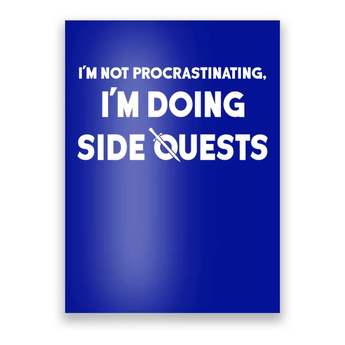 I'm Not Procrastinating I'm Doing Side Quests Gamer Poster