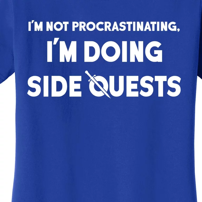 I'm Not Procrastinating I'm Doing Side Quests Gamer Women's T-Shirt