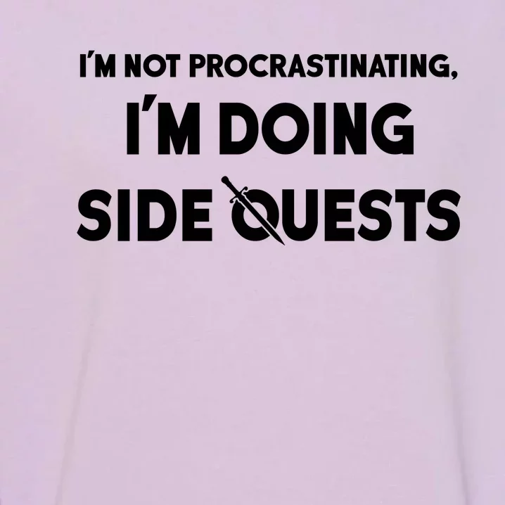 I'm Not Procrastinating I'm Doing Side Quests Gamer Garment-Dyed Sweatshirt