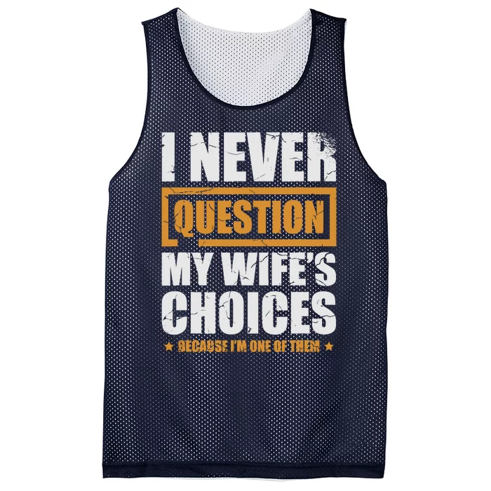 I Never Question My WifeS Choices Funny Marriage Mesh Reversible Basketball Jersey Tank