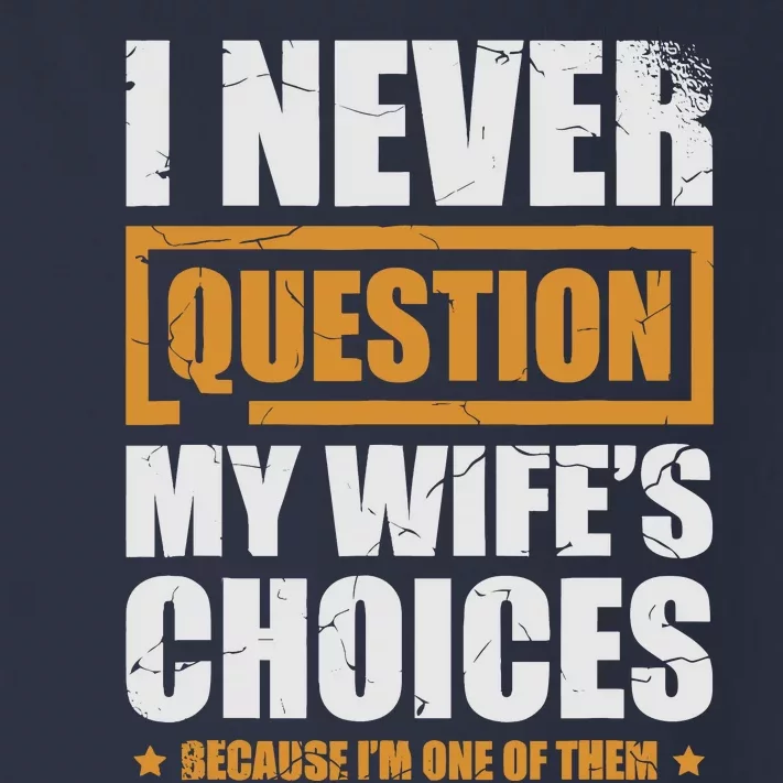 I Never Question My WifeS Choices Funny Marriage Toddler Long Sleeve Shirt