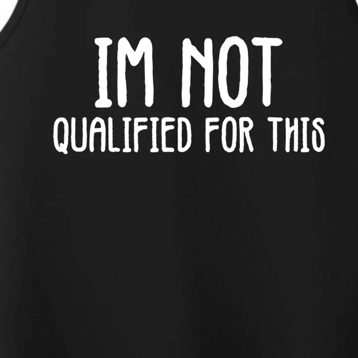 Im Not Qualified For This Gift Performance Tank