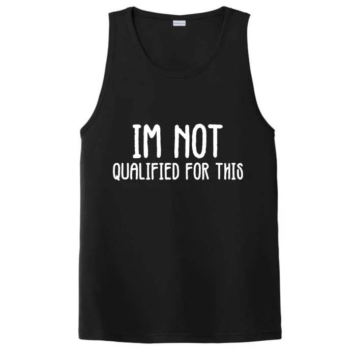 Im Not Qualified For This Gift Performance Tank