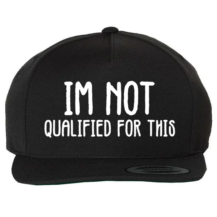 Im Not Qualified For This Gift Wool Snapback Cap