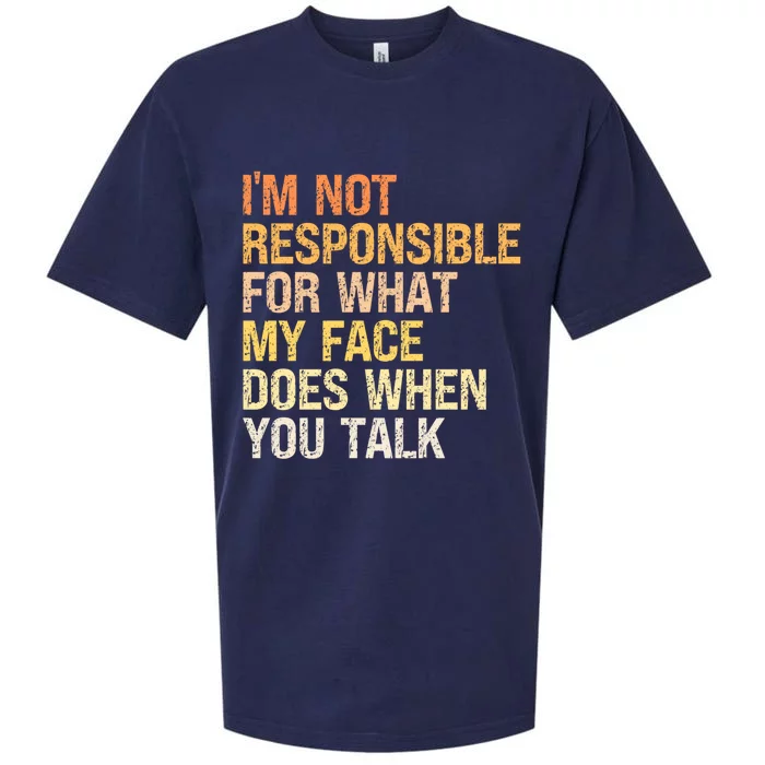 I'm Not Responsible For What My Face Does When You Talk Gift Sueded Cloud Jersey T-Shirt