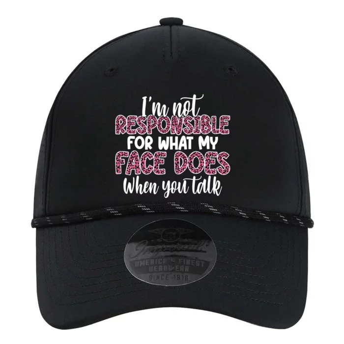 I'm Not Responsible For What My Face Does When You Talk Cool Gift Performance The Dyno Cap