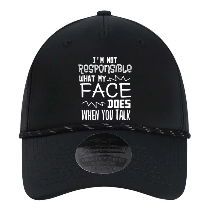 I'm Not Responsible For What My Face Does When You Talk Gift Performance The Dyno Cap