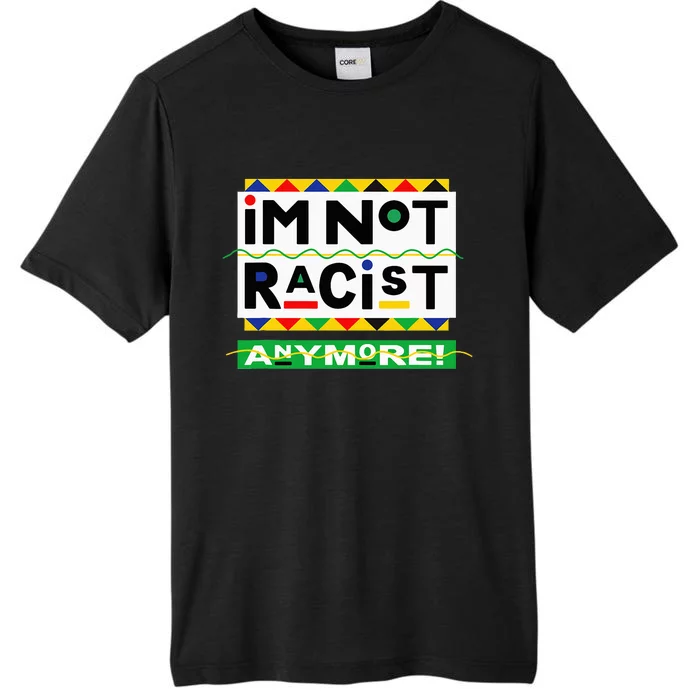 Im Not Racist Anymore Juneteemth ChromaSoft Performance T-Shirt