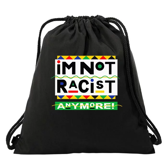 Im Not Racist Anymore Juneteemth Drawstring Bag