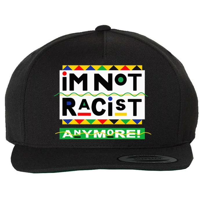 Im Not Racist Anymore Juneteemth Wool Snapback Cap