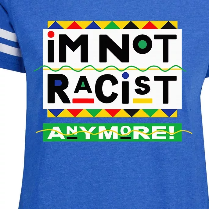 Im Not Racist Anymore Juneteemth Enza Ladies Jersey Football T-Shirt