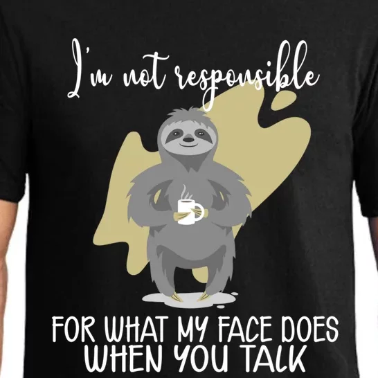 I'm Not Responsible For What My Face Does When You Talk Gift Pajama Set