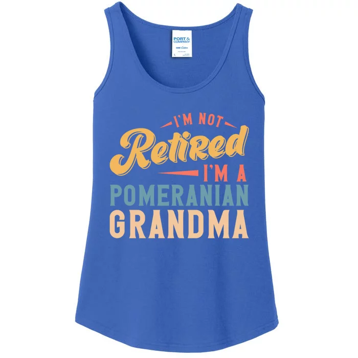 Im Not Retired Im A Pomeranian Grandma Great Gift Ladies Essential Tank