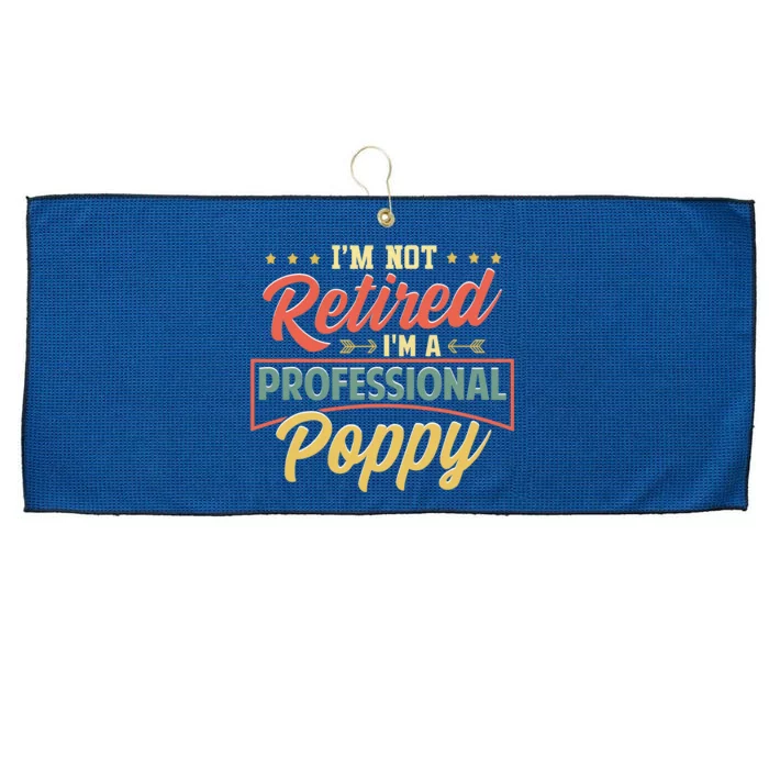 I'm Not Retired I'm A Professional Poppy Funny Fathers Day Large Microfiber Waffle Golf Towel