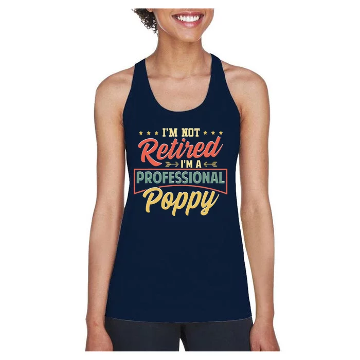 I'm Not Retired I'm A Professional Poppy Funny Fathers Day Women's Racerback Tank