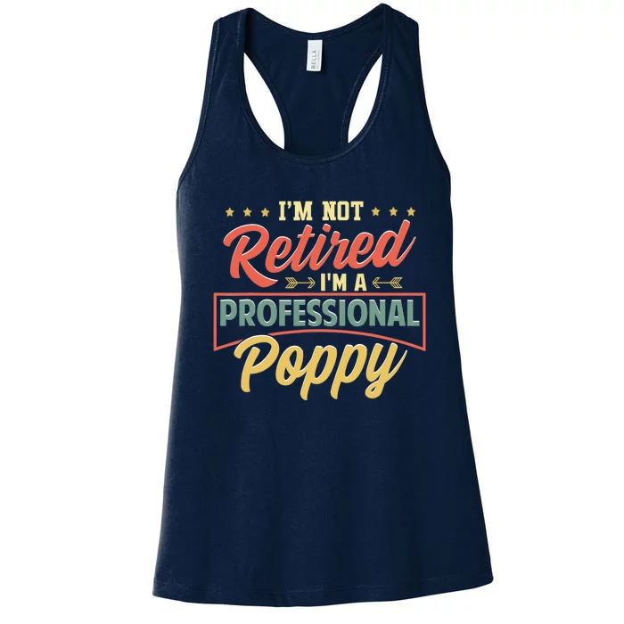 I'm Not Retired I'm A Professional Poppy Funny Fathers Day Women's Racerback Tank