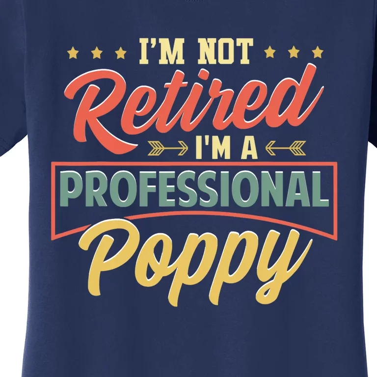 I'm Not Retired I'm A Professional Poppy Funny Fathers Day Women's T-Shirt