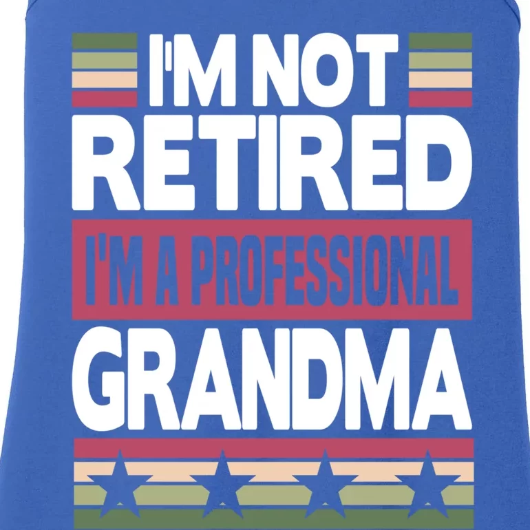 Im Not Retired Im A Professional Grandma Gift Ladies Essential Tank