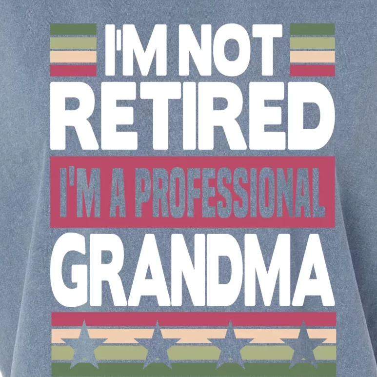 Im Not Retired Im A Professional Grandma Gift Garment-Dyed Women's Muscle Tee