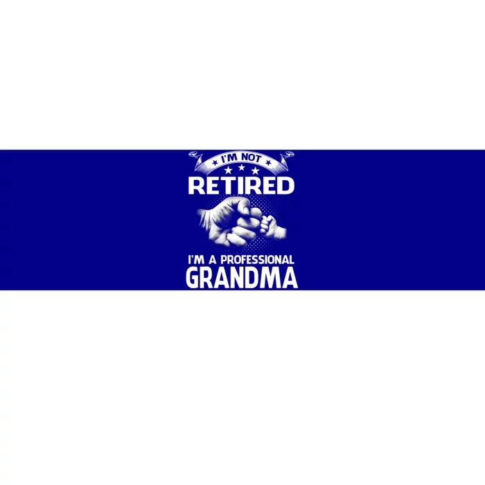 Im Not Retired Im A Professional Grandma Vintage Gift Bumper Sticker