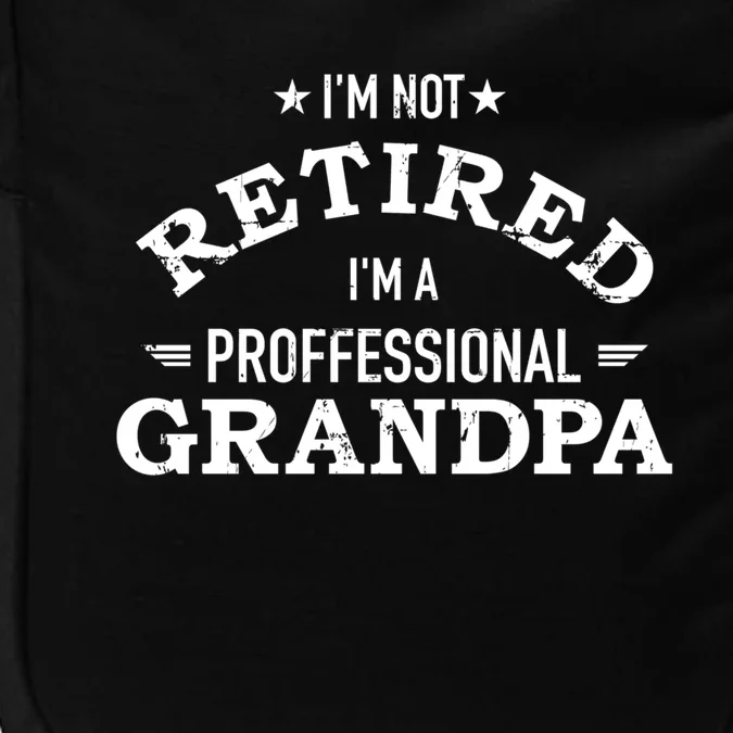 Im Not Retired Im A Professional Grandpa Gift Impact Tech Backpack