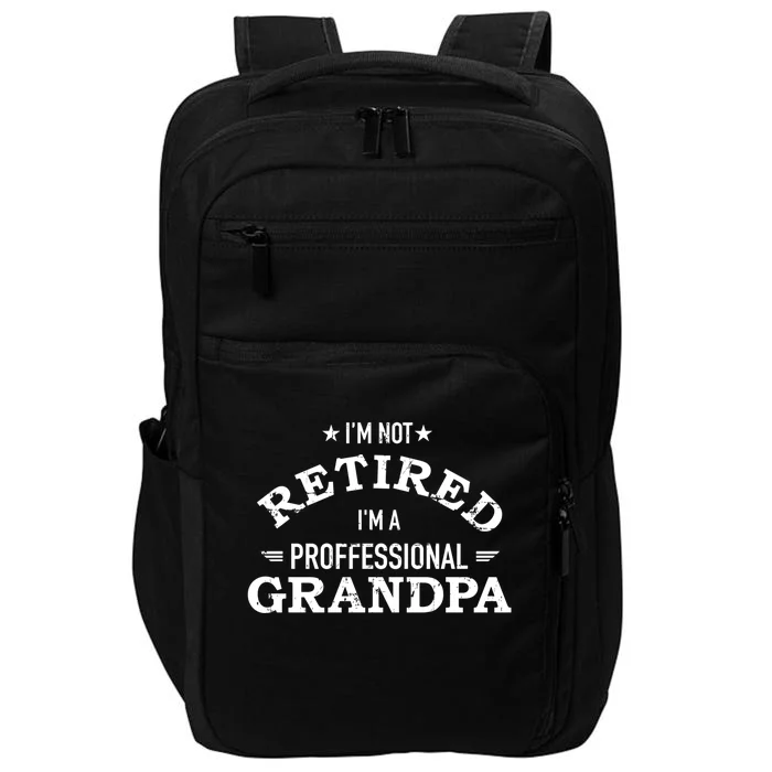 Im Not Retired Im A Professional Grandpa Gift Impact Tech Backpack